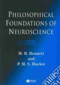 Philosophical Foundations of Neuroscience libro in lingua di Bennett Max R., Hacker P. M. S.