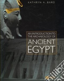 An Introduction to the Archaeology of Ancient Egypt libro in lingua di Bard Kathryn A.