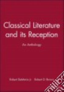 Classical Literature And Its Reception libro in lingua di DeMaria Robert Jr. (EDT), Brown Robert D. (EDT)