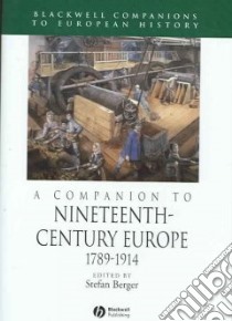 A Companion to Nineteenth-century Europe libro in lingua di Berger Stefan (EDT)