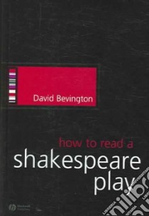 How to Read a Shakespeare Play libro in lingua di Bevington David