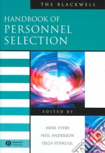 The Blackwell Handbook Of Personnel Selection libro in lingua di Evers Arne (EDT), Anderson Neil (EDT), Voskuijl Olga (EDT)