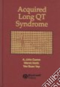Acquired Long Qt Syndrome libro in lingua di Camm A. John, Malik Marek, Yap Yee Guan