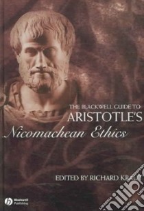 The Blackwell Guide to Aristotle's Nicomachean Ethics libro in lingua di Kraut Richard (EDT)