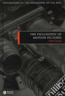 The Philosophy of Motion Pictures libro in lingua di Carroll Noel