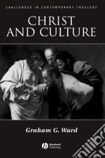 Christ And Culture libro in lingua di Ward Graham