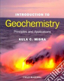 Introduction to Geochemistry libro in lingua di Misra Kula C.