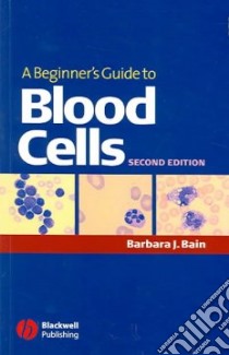 Beginner's Guide to Blood Cells libro in lingua di Barbara J Bain