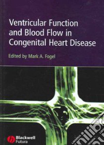Ventricular Function and Blood Flow In Congenital Heart Disease libro in lingua di Fogel Mark A. (EDT)
