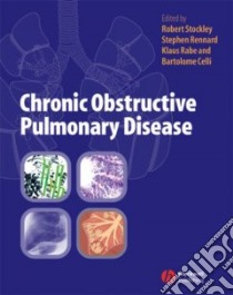 Chronic Obstructive Pulmonary Disease libro in lingua di Stockley Robert A. (EDT), Rennard Stephen I. M.D. (EDT), Rabe Klaus (EDT), Celli Bartolome (EDT)
