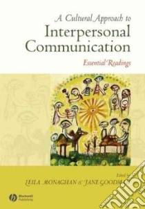 A Cultural Approach to Interpersonal Communication libro in lingua di Monaghan Leila (EDT), Goodman Jane E. (EDT)