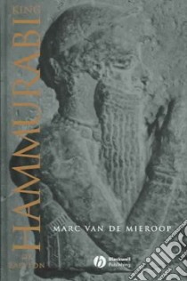 King Hammurabi Of Babylon libro in lingua di Van De Mieroop Marc