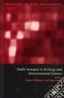 Stable Isotopes in Ecology And Environmental Science libro in lingua di Michener Robert H. (EDT), Lajtha Kate (EDT)