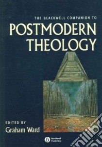 Blackwell Companion to Postmodern Theology libro in lingua di Graham Ward