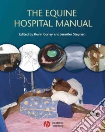 Equine Hospital Manual libro in lingua di Corley Kevin (EDT), Stephen Jennifer A. (EDT), Cahalan Stephen (ILT)