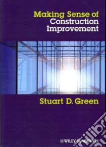 Making Sense of Construction Improvement libro in lingua di Green Stuart D.