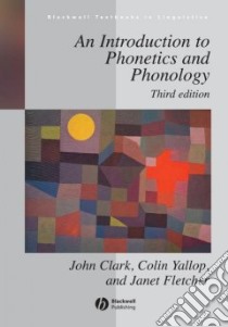 Introduction to Phonetics and Phonology libro in lingua di John Clark