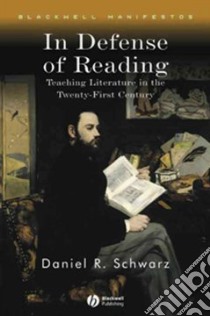In Defense of Reading libro in lingua di Schwarz Daniel R.