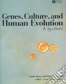 Genes, Culture, and Human Evolution libro in lingua di Stone Linda, Lurquin Paul F., Cavalli-Sforza L. Luca (INT)