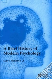 Brief History of Modern Psychology libro in lingua di Ludy T Benjamin