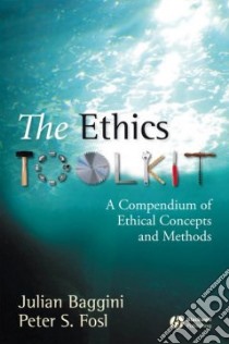 The Ethics Toolkit libro in lingua di Baggini Julian, Fosl Peter S.