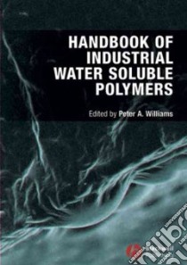 Handbook of Industrial Water Soluble Polymers libro in lingua di Williams Peter A. (EDT)