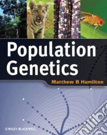 Population Genetics libro in lingua di Hamilton Matthew B.