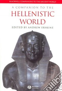 Companion to the Hellenistic World libro in lingua di Andrew Erskine