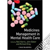 Medication Management in Mental Health Care libro in lingua di Harris Neil (EDT), Baker John (EDT), Gray Richard (EDT)