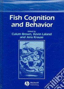 Fish Cognition And Behavior libro in lingua di Brown Culum (EDT), Laland Kevin (EDT), Krause Jens (EDT), Alfieri Michael (CON), Braithwaite Victoria (CON), Broglio Cristina (CON)