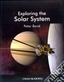 Exploring the Solar System libro in lingua di Bond Peter