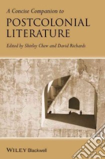 A Concise Companion to Postcolonial Literature libro in lingua di Chew Shirley (EDT), Richards David (EDT)