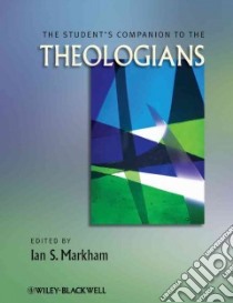 The Blackwell Companion to the Theologians libro in lingua di Markham Ian S. (EDT)