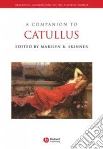 A Companion to Catullus libro in lingua di Skinner Marilyn B. (EDT)