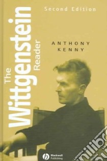 The Wittgenstein Reader libro in lingua di Kenny Anthony John Patrick, Wittgenstein Ludwig