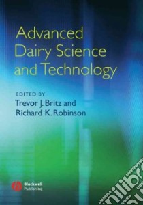 Advanced Dairy Science and Technology libro in lingua di Britz Trevor J. (EDT), Robinson Richard K. (EDT)