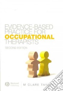 Evidence-based Practice for Occupational Therapists libro in lingua di Taylor M. Clare