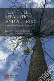 Plant Cell Separation and Adhesion libro in lingua di Roberts Jeremy A. (EDT), Gonzalez-carranza Zinnia (EDT)