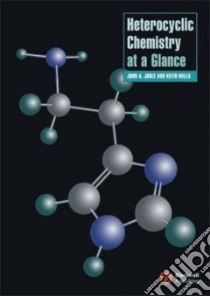 Heterocyclic Chemistry at a Glance libro in lingua di Joule John A., Mills Keith