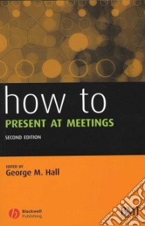 How to Present at Meetings libro in lingua di George Hall