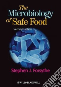 The Microbiology of Safe Food libro in lingua di Forsythe Stephen J.