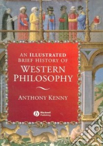 An Illustrated Brief History of Western Philosophy libro in lingua di Kenny Anthony John Patrick