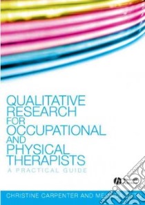 Qualitative Research for Occupational and Physical Therapists libro in lingua di Carpenter Christine, Suto Melinda Ph.D.