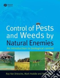Control of Pests and Weeds by Natural Enemies libro in lingua di Van Driesche Roy, Hoddle Mark, Center Ted