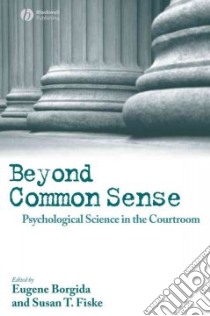 Beyond Common Sense libro in lingua di Borgida Eugene (EDT), Fiske Susan T. (EDT)
