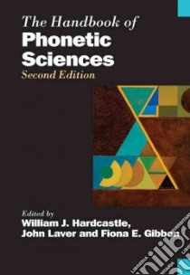 The Handbook of Phonetic Sciences libro in lingua di Hardcastle William J. (EDT), Laver John (EDT), Gibbon Fiona E. (EDT)