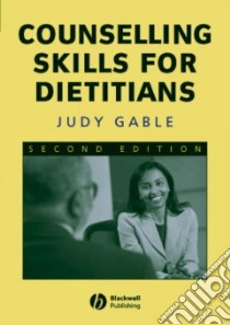 Counselling Skills for Dieticians libro in lingua di Gable Judy