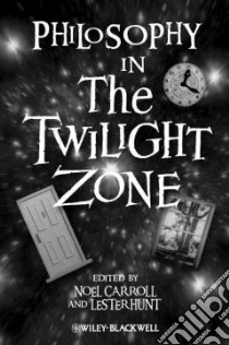 Philosophy in the Twilight Zone libro in lingua di Carroll Noel (EDT), Hunt Lester H. (EDT)