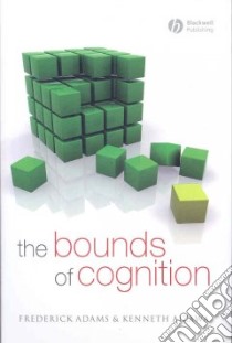 The Bounds of Cognition libro in lingua di Adams Frederick, Aizawa Kenneth