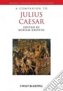A Companion to Julius Caesar libro in lingua di Griffin Miriam (EDT)